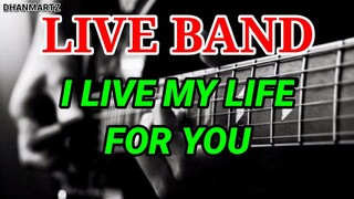 LIVE BAND || I LIVE MY LIFE FOR YOU