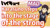 [Haikyuu!!]  MAD |  Karasuno steps into the stage of the strong