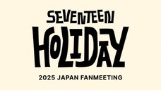 [ENG SUB] SEVENTEEN HOLIDAY 2025 JAPAN FANMEETING - OSAKA