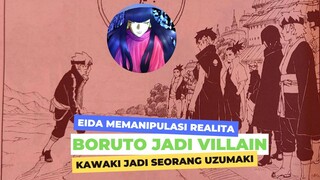 EIDA MANIPULASI REALITA, KAWAKI JADI ANAK NARUTO, BORUTO JADI VILLAIN