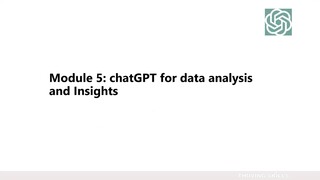 7. Module 5- ChatGPT for Data Analysis & Insights