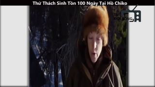 Thử Thách Sinh Tồn 100 Ngày Tại Hồ Chiko p6