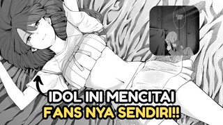 HUBUNGAN TERLARANG IDOL DAN FANS!!