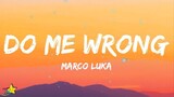 Marco Luka - Do Me Wrong (Lyrics)