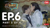 My Toxic Lover The Series Episode 6 3|4