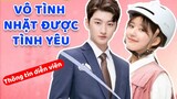 Thông tin dàn cát cực hot trong VÔ TÌNH NHẶT ĐƯỢC TÌNH YÊU lên sóng 29/5 Please Feel At Ease MrLing