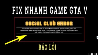 Sửa Nhanh Lỗi Game GTA V Báo SOCICAL CLUB ERROR Khi Vào Game GTA 5