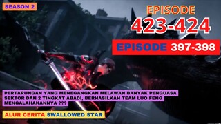 Alur Cerita Swallowed Star Season 2 Episode 397-398 | 423-424