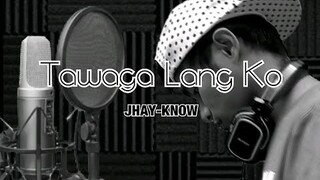 Tawaga Lang Ko - Jhay-know (RVW)