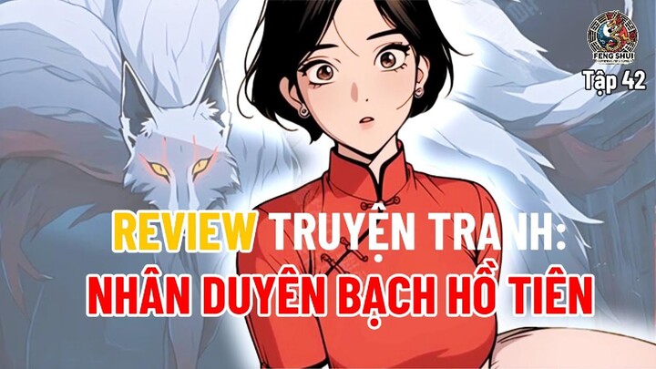 Nhân Duyên Bạch Hồ Tiên Tập #42 [Audio] | Review truyện tranh