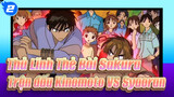 Thủ Lĩnh Thẻ Bài Sakura | Tổng hợp các trận đấu Kinomoto VS Syaoran_2