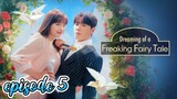 Dreaming of a Freaking Fairy Tale episode 5 English subtitles
