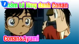 Thám tử lừng danh Conan |  Tổng hợp về Conan&Ayumi (Cảnh 1)_1
