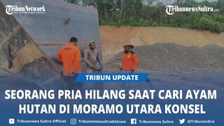 BREAKING NEWS Warga Desa Petoaha Hilang Saat Cari Ayam Hutan di Moramo Utara Konsel Sultra