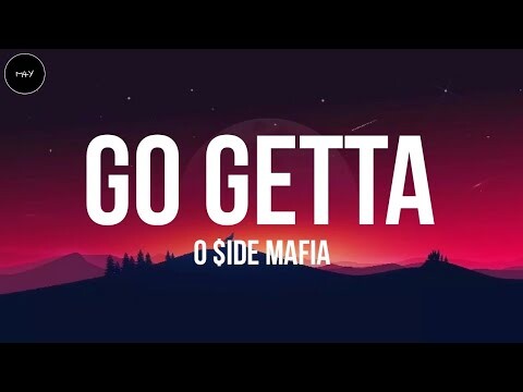 Go Getta - O Side Mafia (Lyrics) Prod.by. 808 Cash Gee exclsv /m4you
