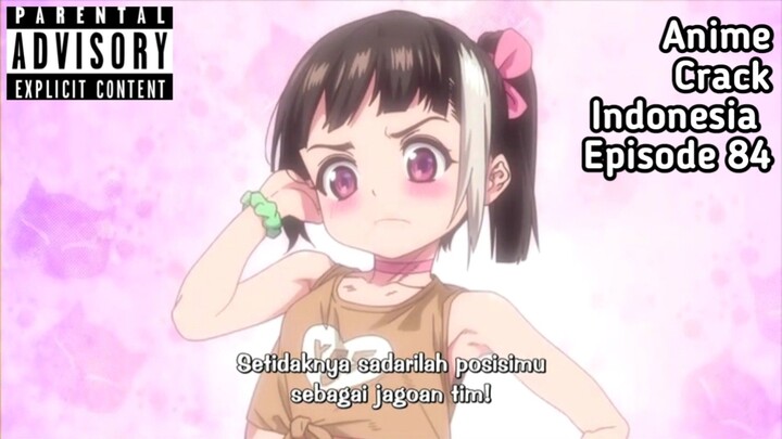 Animecrack Indonesia Episode 84 - Aku mau loli yg berani tampil anu