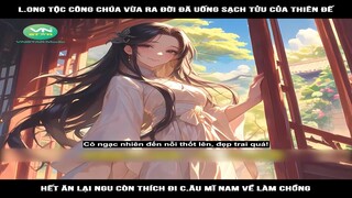 Review Truyện: Long tộc công chúa vừa ra đời đã uống sạch tửu của thiên đế, hết ăn lại ngu còn thích