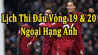 Lịch Thi Đấu Ngoại Hạng Anh Vòng 19 và 20