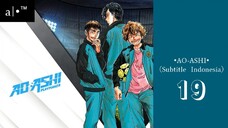 AO-ASHI |Eps.19 (SUB INDO)720p⚽