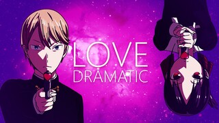 [AMV] Kaguya-sama: Love is War - Love Dramatic