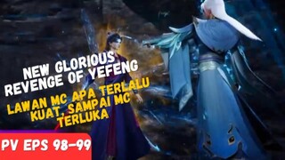 New Preview❗ Glorious Revenge Of Yefeng Eps 98-99