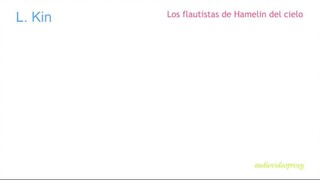 L. Kin - Los flautistas de Hamelin del cielo 1/3