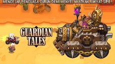 Epic Battle Ksatria Dan Tentara Bayaran Melawan Rajanya Para Bandit! |Guardian Tales Part 14