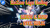 [Re:Zero Lagu Ending Full Ver.] MYTH & ROID - STYX HELIX [CN&JP Sub]_2