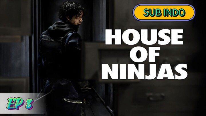 House of Ninjas Ep 8 || 2024 || SUB INDO