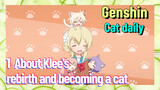 [Genshin Impact  Cat daily]  1  About Klee's rebirth and becoming a cat