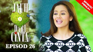 Jauh Dari Cinta Episod 26