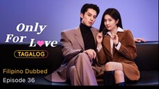 Only for Love Tagalog HD EP36 - The Proposal (Finale)