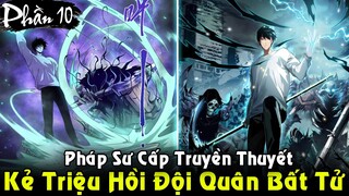 Kẻ Triệu Hồi Được Đội Quân Bất Tử, Pháp Sư Cấp Truyền Thuyết | Full Phần 10 REVIEW TRUYỆN TRANH