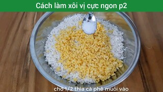 Cách làm xôi vị cực ngon p2