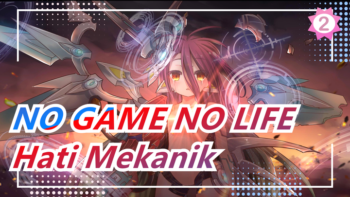 [NO GAME NO LIFE] Video Keren| Hati Mekanik_2