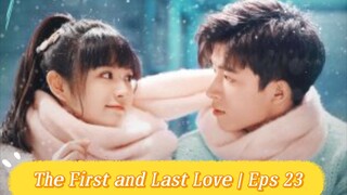 The First and Last Love | Eps23 [Eng.Sub] School Hunk Have a Crush on Me? From Deskmate to Boyfriend
