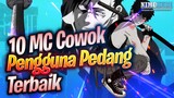 10 MC Cowok Pengguna Pedang Terbaik | Part 1