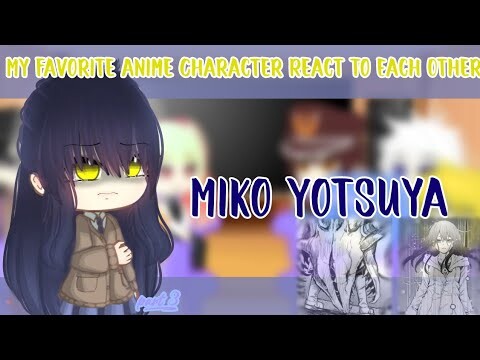 My Favorite Anime Character React To Each Other|3/8| Miko Yotsuya|Mieruko-chan)•Dekita•