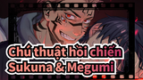 Chú thuật hồi chiến
Sukuna & Megumi