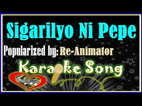 Sigarilyo ni Pepe Karaoke Version by Re-Animator- Minus One -Karaoke Cover