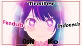 oshi no ko trailer [fandub Indonesia] kebohongan itu bentuk cinta yang utama tau