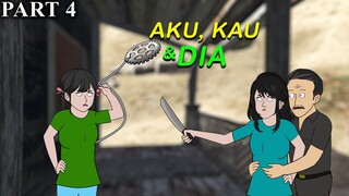 AKU, KAU DAN DIA PART 4