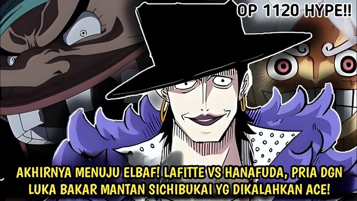 OP 1120 - MENUJU ELBAF! LAFITTE VS HANAFUDA! PRIA LUKA BAKAR EX SICHIBUKAI YG DIKALAHKAN ACE! -Teori