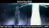Ymir Sad Story - Attack on Titan Final Season Part 2｜AMV Hay Nhất