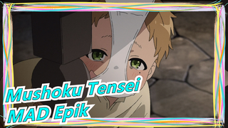 Mushoku Tensei
MAD Epik