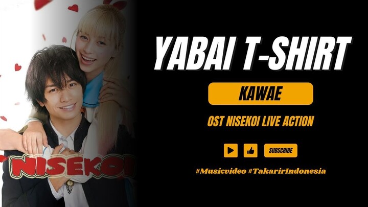 Yabai Tshirt - Kawae | Ost Nisekoi Live Action [Takarir Indonesia]