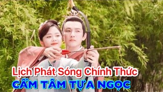 Lịch Phát Sóng Chính Thức phim Cẩm Tâm Tựa Ngọc do Chung Hán Lương và Đàm Tùng Vận đóng chính