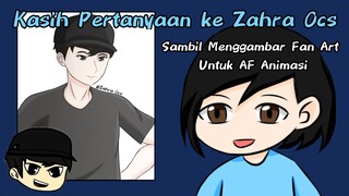 Kasih Pertanyaan ke Zahra Ocs Sambil Menggambar Fan Art Untuk @Agus ART Animation (AF Animasi)