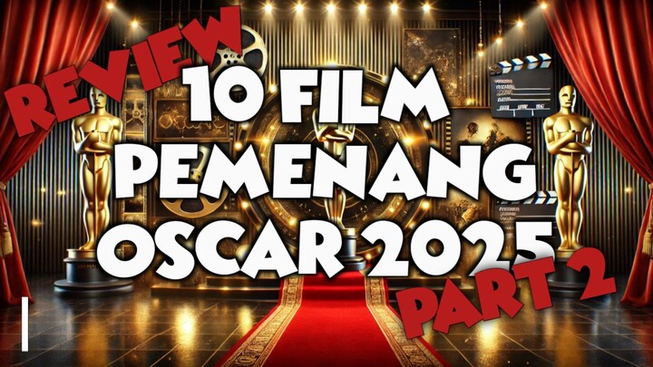 10 FILM PEMENANG OSCAR 2025 | BAGIAN KEDUA (TERAKHIR)