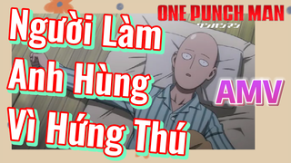 [One Punch Man] AMV | Người Làm Anh Hùng Vì Hứng Thú